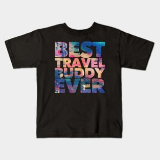 Best travel buddy ever Kids T-Shirt